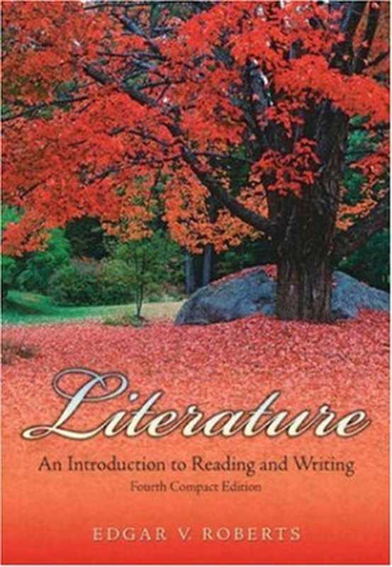 LiteratureAnIntroductiontoReadingandWriting（EdgarV.Roberts）（Pearson2007）