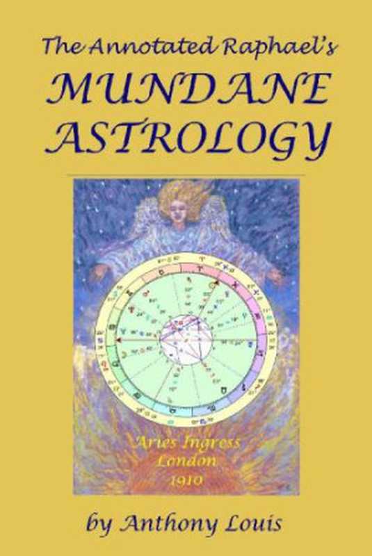The Annotated Raphael’s Mundane Astrology（Anthony Louis  Robert T. Cross）（Anthony Louis 2013）