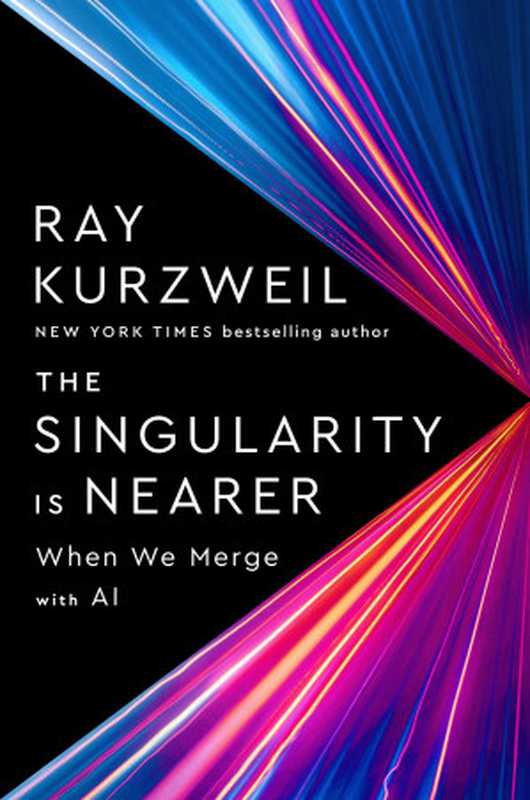 The singularity is nearer when we merge with AI(Ray Kurzweil)(Penguin 2024)
