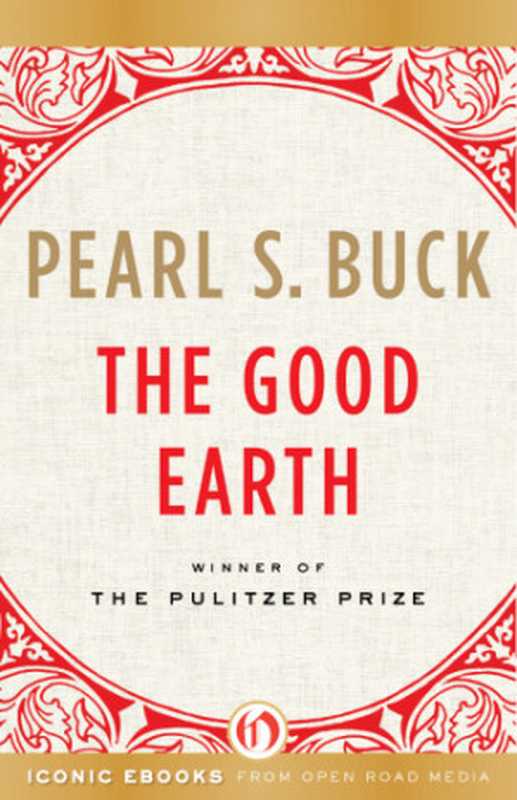 The Good Earth(Pearl S. Buck)(Open Road Integrated Media 1931)