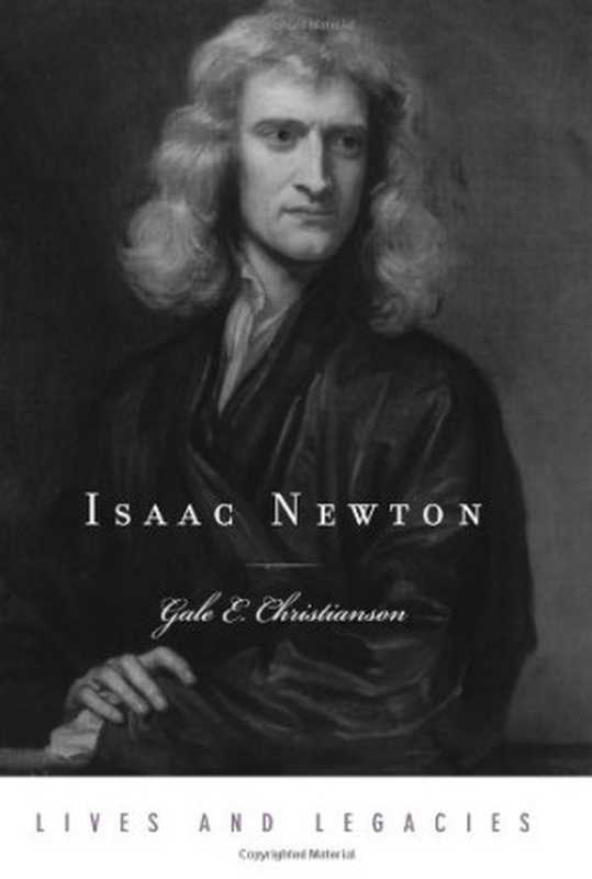 Isaac Newton (annotated ed. 2005) [LIVES AND LEGACIES]（Gale E. Christianson）（Oxford University Press 2005）