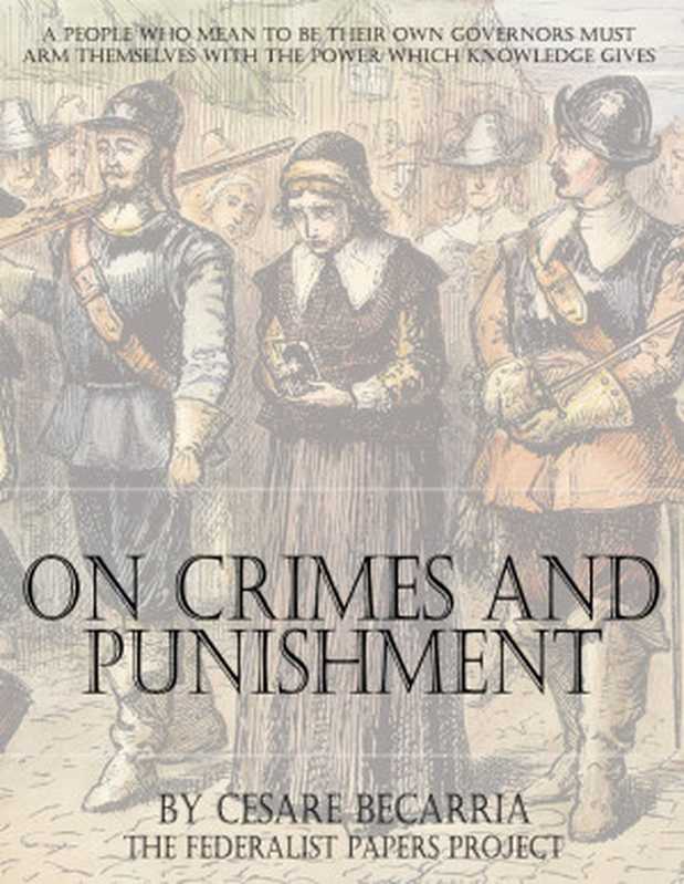 OfCrimesandPunishments（BeccariaCesare;BonesanaMarchese）（KessingerPublishing1763）
