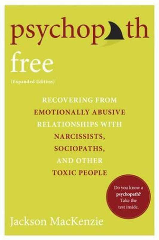 Psychopath Free  Recovering from Emotionally Abusive Relationships With Narcissists  Sociopaths  & Other Toxic People（Jackson MacKenzie）（Berley Penguin 2015）