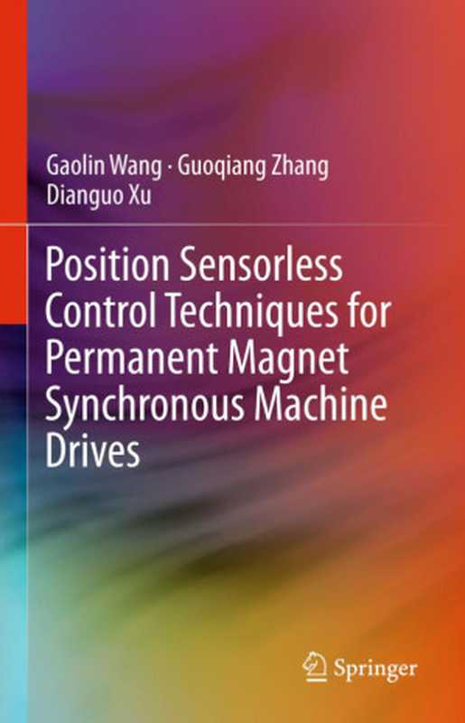 PositionSensorlessControlTechniquesforPermanentMagnetSynchronousMachineDrives（GaolinWangGuoqiangZhangDianguoXu）（SpringerSingapore2020）