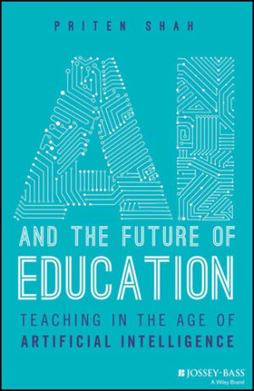 AI and the Future of Education  Teaching in the Age of Artificial Intelligence（Priten Shah）（Jossey-Bass 2023）