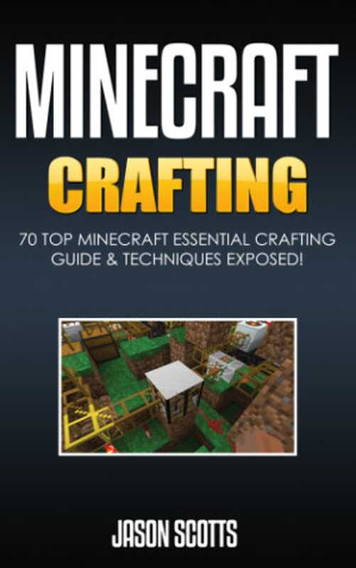 MinecraftCrafting70TopMinecraftEssentialCrafting-TechniquesGuideExpo(ScottsJason)(SpeedyPublishingLLC)