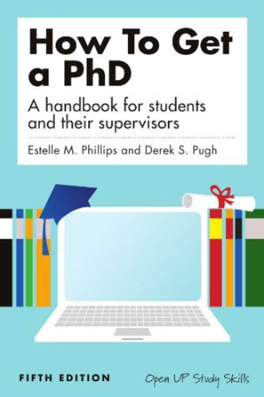 How to get a PhD a handbook for students and their supervisors 5th Edition(Estelle Phillips Derek.S. Pugh)(Open University Press 2010)