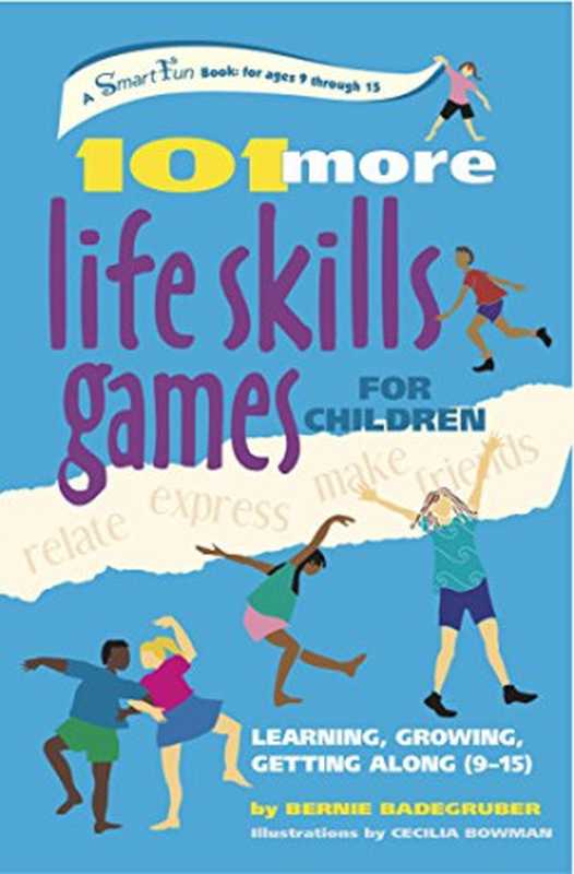 101 More Life Skills Games for Children  Learning  Growing  Getting Along (Ages 9-15)（Bernie Badegruber）（Hunter House 2006）