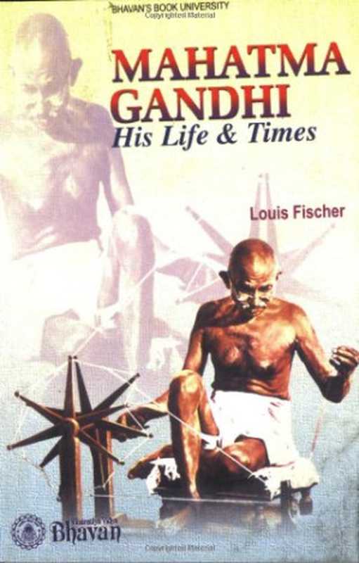 Mahatma Gandhi His Life & Times（Louis Fischer）（Bharatiya Vidya Bhavan 2006）