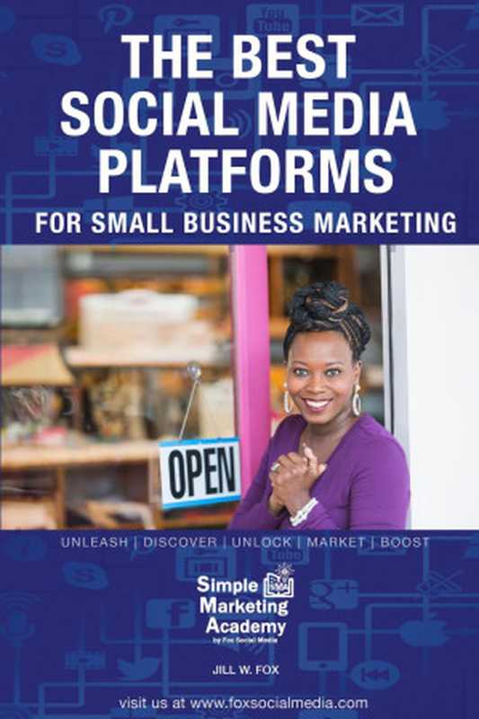 The Best Social Media Platforms for Small Business Marketing（Jill W. Fox）（Simple Marketing Academy 2024）