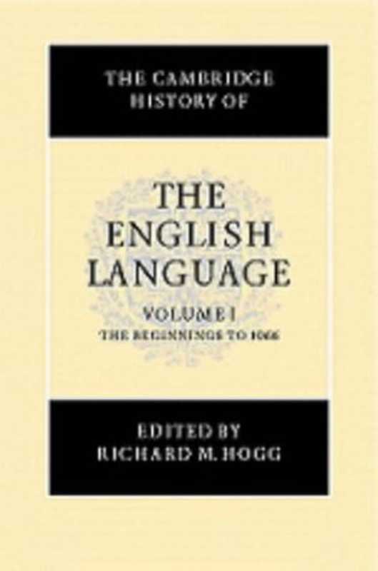 The Cambridge History of the English Language  Vol. 1  The Beginning to 1066（Richard M. Hogg）（Cambridge University Press 1992）