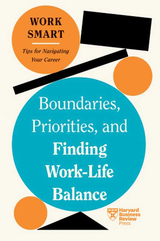 Boundaries  Priorities  and Finding Work-Life Balance (HBR Work Smart Series)（Harvard Business Review  Russell Glass  Morra Aarons-Mele  Alyssa F. Westring  Amantha Imber）（Harvard Business Review Press 2024）