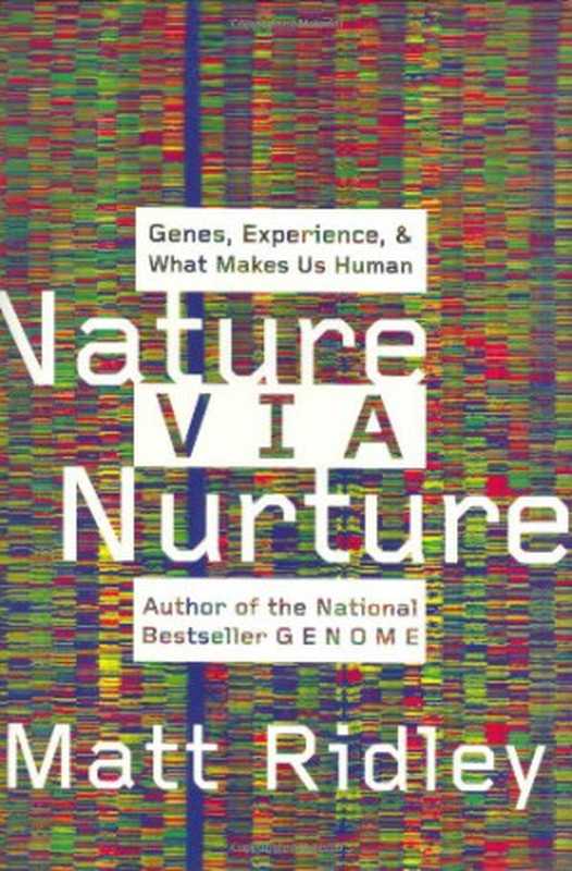 NatureViaNurtureGenesExperienceandWhatMakesUsHuman(MattRidley)(HarperCollins2003)
