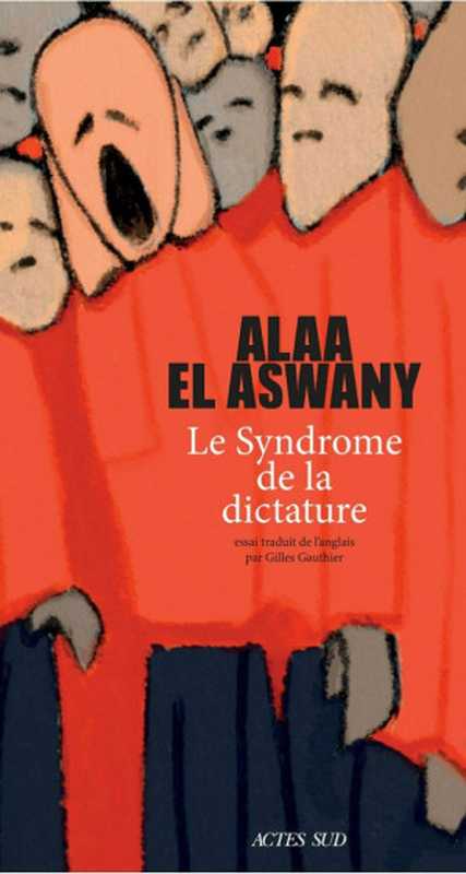 Lesyndromedeladictature（AlaaElAswany[AswanyAlaaEl]）（ActesSud2020）