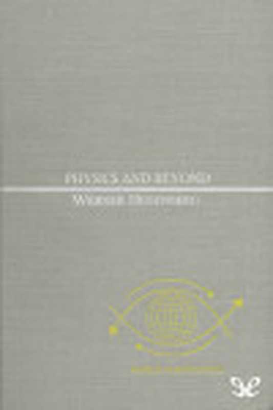 PhysicsandBeyondEncountersandConversations（WernerHeisenberg）（ePubLibre1969）