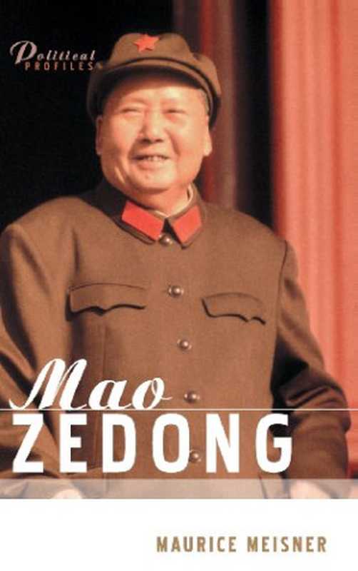 Mao Zedong  A Political and Intellectual Portrait [POLITICAL PROFILES]（Maurice Meisner）（Polity 2006）