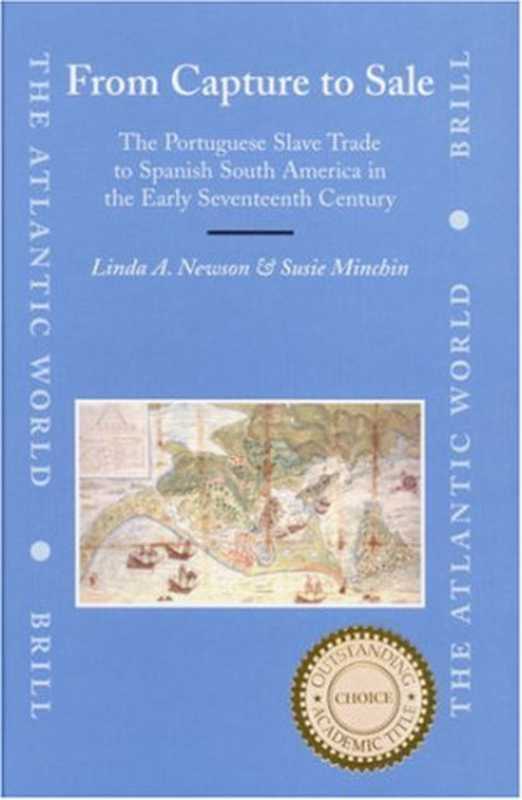 FromCapturetoSaleThePortugueseSlaveTradetoSpanishSouthAmericaintheEarlySeventeenthCentury（NewsonL.A.MinchinS.）（BRILL2007）