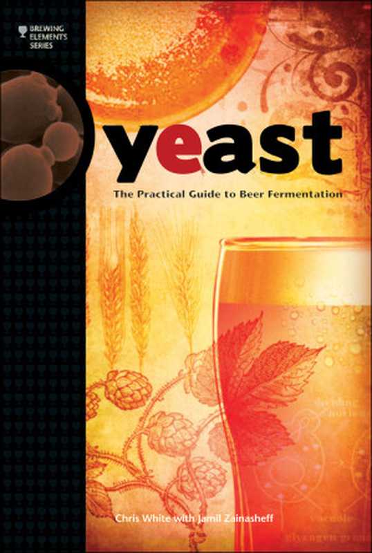 Yeastthepracticalguidetobeerfermentation（JamilZainasheffChrisWhite）（BrewersPublications2010）