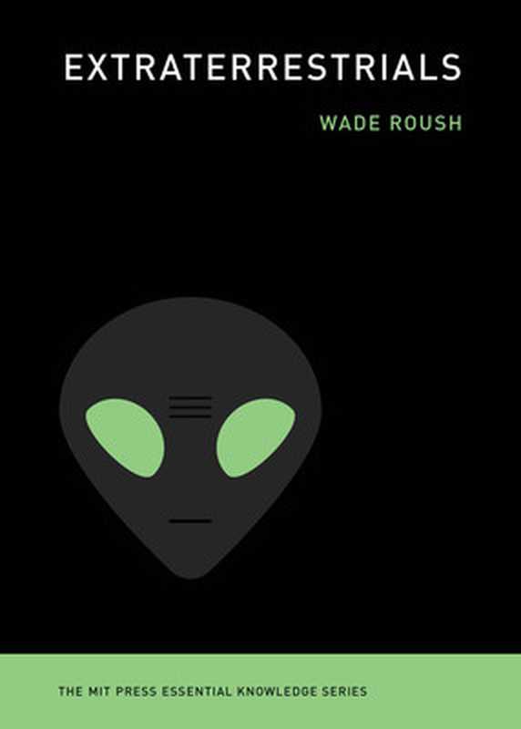 Extraterrestrials (The MIT Press Essential Knowledge Series)(Wade Roush)(MIT Press 2020)