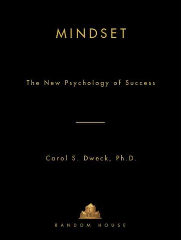 Mindset The New Psychology of Success(Carol Dweck)(Random House Publishing Group 2006)