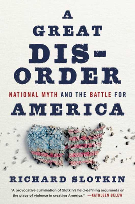 A Great Disorder  National Myth and the Battle for America（Richard Slotkin）（Harvard University Press 2024）