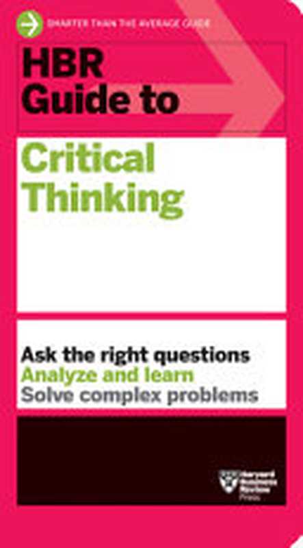 HBR Guide to Critical Thinking（Harvard Business Review）（Harvard Business Review Press 2023）