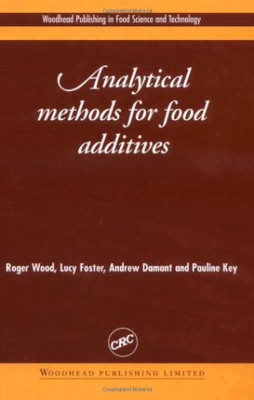 Analytical methods for food additives（Roger Wood  Lucy Foster  Andrew Damant  Pauline Key）（CRC Press; Woodhead Pub 2004）
