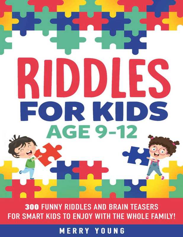 Riddles For Kids Age 9-12 - 300 Funny Riddles and Brain Teasers for Smart Kids（Merry Young）（2019）