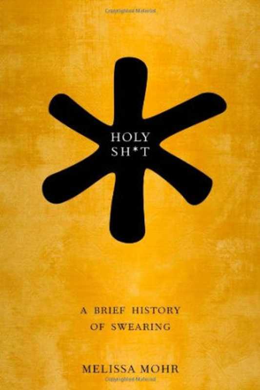 HolyShtABriefHistoryofSwearing(MelissaMohr)(OxfordUniversityPress2013)