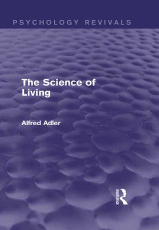 The Science of Living（Alfred Adler）（Taylor and Francis;Routledge 2013）