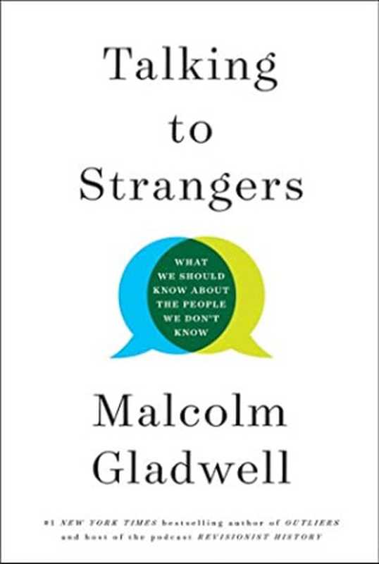 Talking to Strangers  What We Should Know About the People We Don’t Know（Malcolm Gladwell）（Little  Brown 2019）