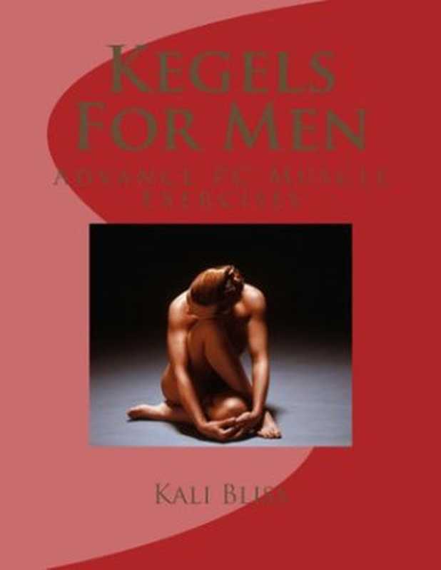 KegelsForMen(AdvancedPCMuscleExercises)（DakaRocco;KaliBliss）（CreateSpaceIndependentPublishingPlatform2012）