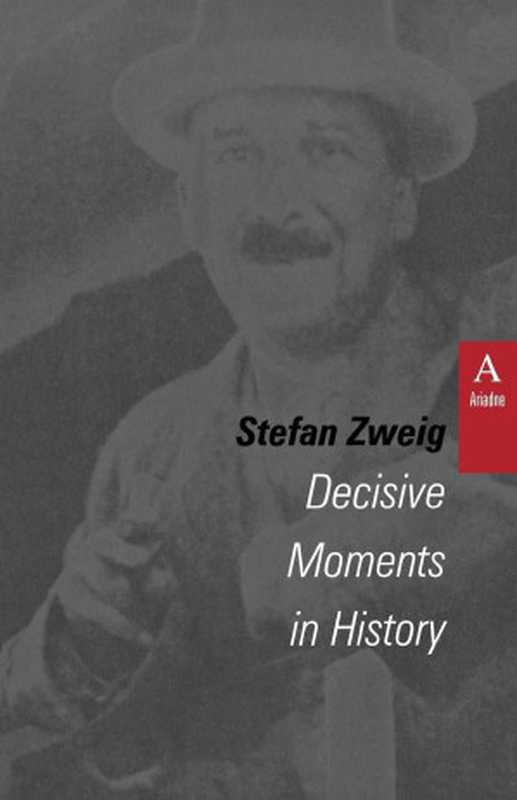 DecisiveMomentsinHistoryTwelveHistoricalMiniatures（StefanZweig）（AriadnePress2014）