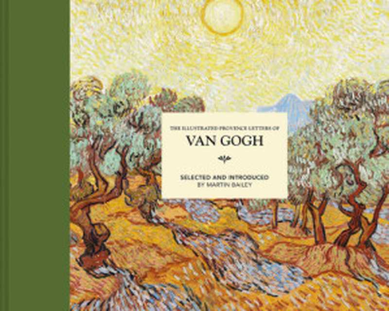 TheIllustratedProvenceLettersofVanGogh(MartinBailey)(PavilionBooks2021)