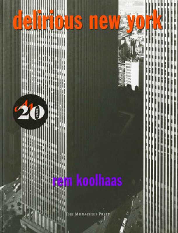 DeliriousNewYork-ARetroactiveManifestoforManhattan(2015)（RemKoolhaas）（TheMonacelliPress2015）