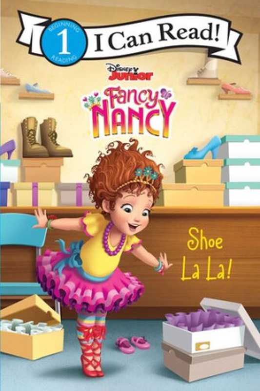Disney Junior Fancy Nancy  Shoe La La!（Victoria Saxon）（HarperCollins 2019）