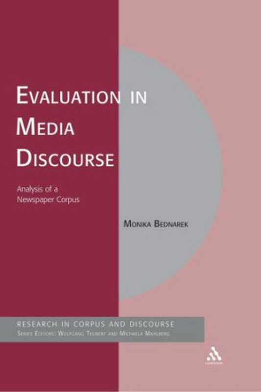 EvaluationinMediaDiscourse-AnalysisofaNewspaperCorpus(CorpusandDiscourse).（MonikaBednarek）（IndependelyPublished2006）