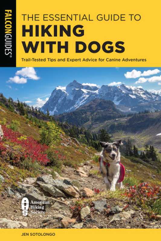 The Essential Guide to Hiking with Dogs（Jen Sotolongo）（Falcon Guides 2021）