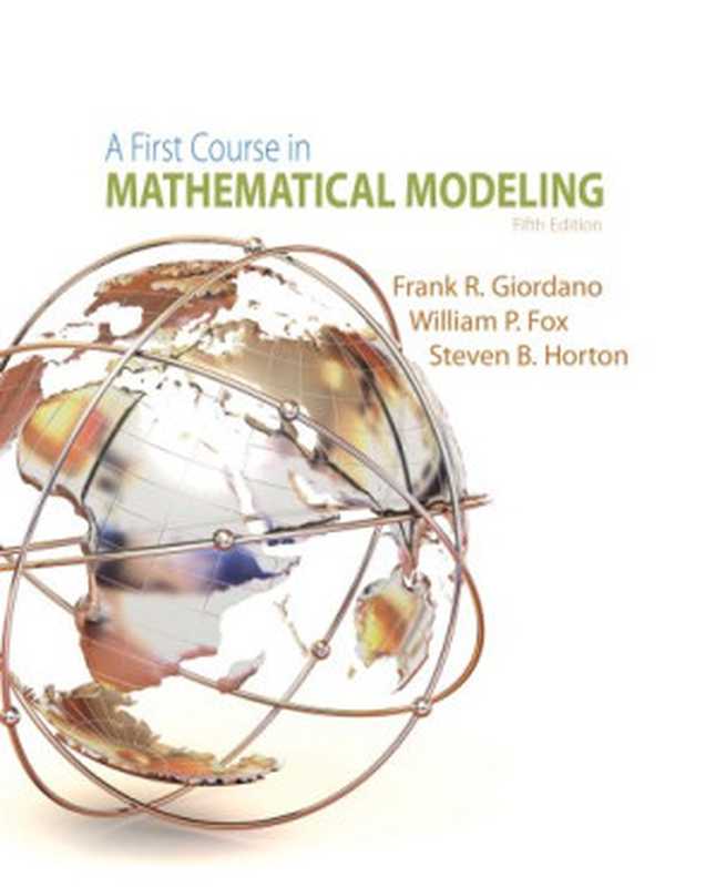 A First Course in Mathematical Modeling（Frank R. Giordano  William P. Fox  Steven B. Horto...）（Cengage Learning 2013）