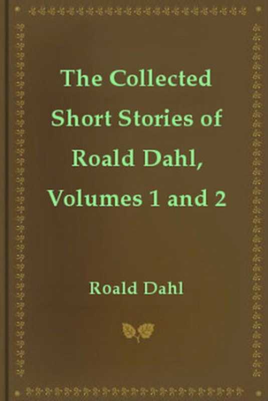 The Collected Short Stories of Roald Dahl Volumes 1 and 2(Roald Dahl)