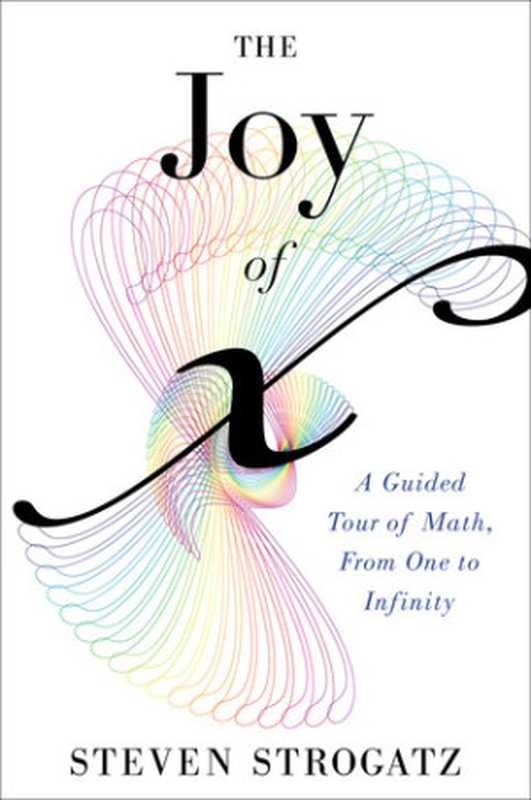 ThejoyofX-aguidedtourofmathfromonetoinfinity(StrogatzStevenH)(EamonDolanHoughtonMifflinHarcourt;MarinerBooks2012)