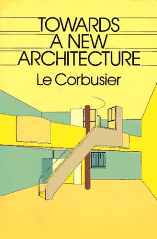 TowardsaNewArchitecture（LeCorbusier）（DoverPublications1985）
