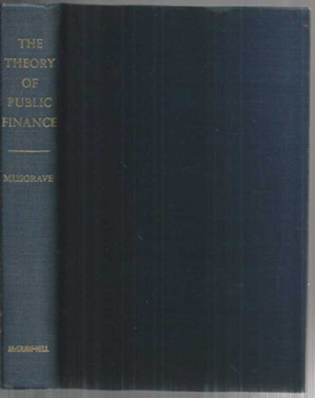 TheTheoryofPublicFinance-AStudyinPublicEconomy（RichardA.Musgrave）（McGraw-Hill1959）
