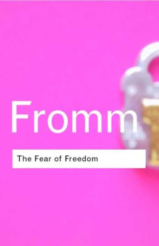 TheFearofFreedom(ErichFromm)(Routledge2001)