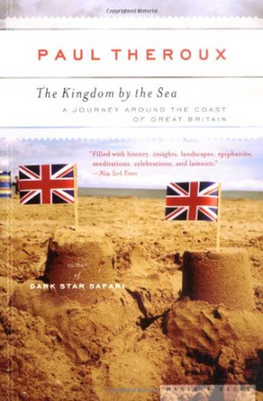 The Kingdom by the Sea  A Journey Around the Coast of Great Britain（Paul Theroux）（Mariner Books 2006）