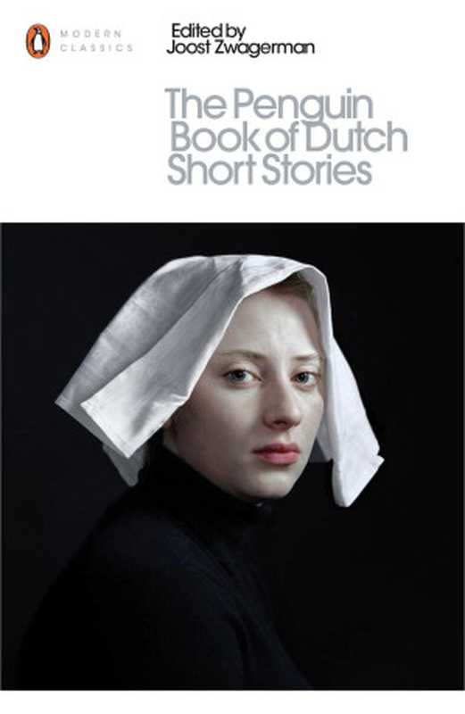 The Penguin Book of Dutch Short Stories（Zwagerman  Joost] (editor)）（Penguin Books Ltd 2016）