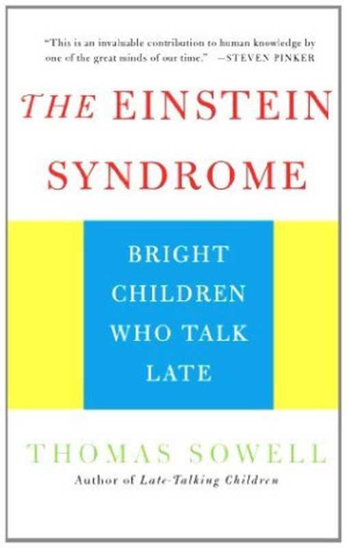 TheEinsteinSyndromeBrightChildrenWhoTalkLate（ThomasSowell）（BasicBooks2002）