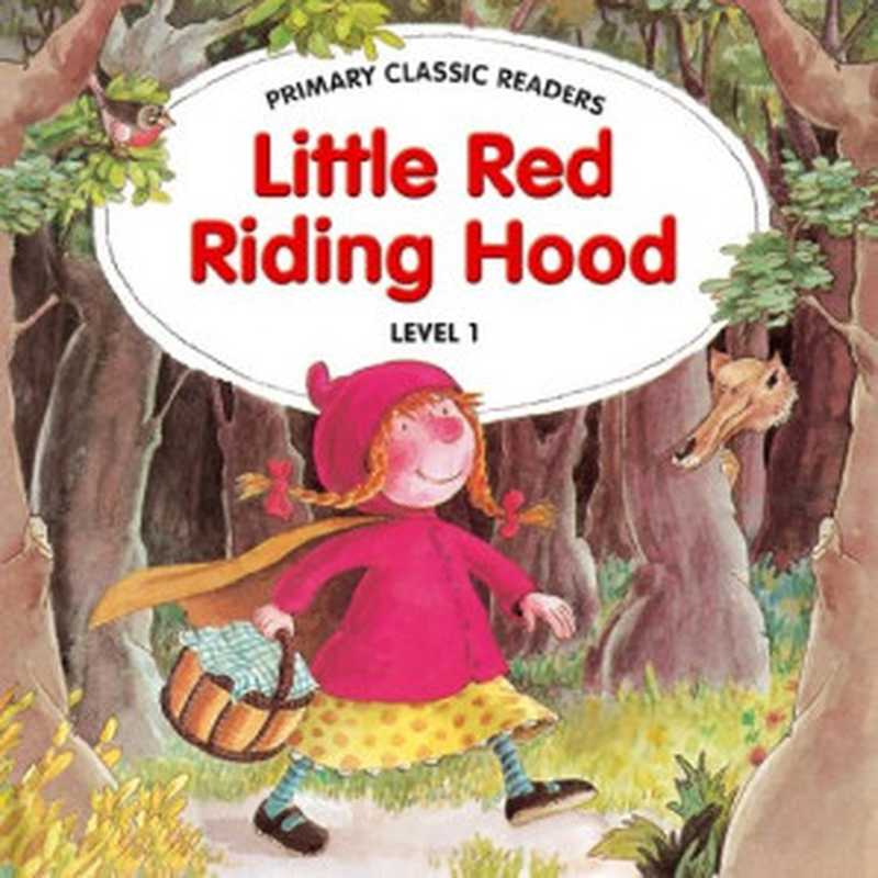 Little Red Riding Hood (Primary Classic Readers  Level 1)（Jane Swan）（New Editions 2004）