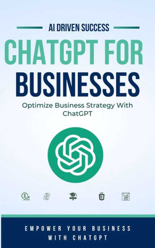 CHATGPT FOR BUSINESSES  OPTIMIZE BUSINESS STRATEGY WITH CHATGPT  Discover how AI-driven innovation can revolutionize your business operations and propel you to success.（AY  HYDAR）（2024）
