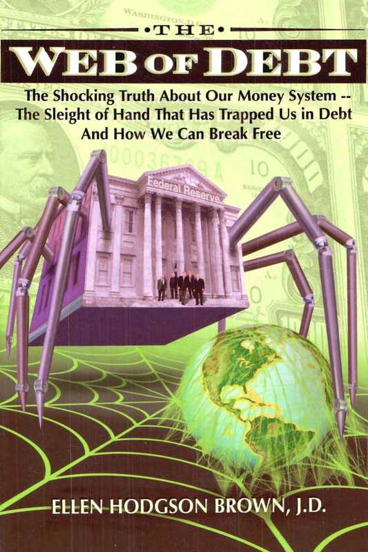 Web of Debt - The Shocking Truth About Our Money System and How We Can Break Free (Revised and Updated)（Ellen Hodgson Brown）（2008）